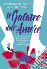 Il galateo dell'amore: Dal primo incontro alla convivenza, le regole per tutte le coppie di oggi. E-book. Formato EPUB ebook