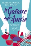 Il galateo dell'amore: Dal primo incontro alla convivenza, le regole per tutte le coppie di oggi. E-book. Formato EPUB ebook di Barbara Ronchi della Rocca