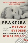 Praktika. Il metodo svedese per una maternità serena e bimbi felici: Gravidanza e primi anni: le basi scientifiche. E-book. Formato EPUB ebook