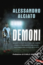 Demoni: Quando la partita è fuori dal campo: storie di protagonisti del calcio alle prese con le sfide della vita. E-book. Formato EPUB ebook