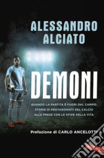 Demoni: Quando la partita è fuori dal campo: storie di protagonisti del calcio alle prese con le sfide della vita. E-book. Formato PDF ebook di Alessandro Alciato