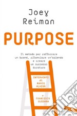 Purpose: Il metodo per rafforzare un brand, rilanciare un'azienda e creare un successo duraturo. E-book. Formato EPUB ebook