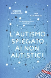 L'autismo spiegato ai non autistici. E-book. Formato EPUB ebook di Brigitte Harrisson