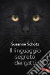 Il linguaggio segreto dei gatti. E-book. Formato EPUB ebook