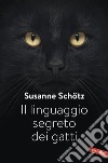 Il linguaggio segreto dei gatti. E-book. Formato PDF ebook