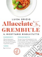 Allacciate il grembiule: Non so cucinare... eppure vengono tutti a cena da me!. E-book. Formato PDF ebook