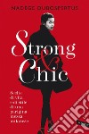 Strong & chic: Scelte di vita e di stile di una parigina mezza milanese. E-book. Formato EPUB ebook
