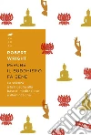 Perché il buddhismo fa bene: La scienza e la filosofia alla base di meditazione e illuminazione. E-book. Formato EPUB ebook di Robert Wright
