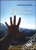 Esseri umani ciò che siamo. E-book. Formato EPUB ebook