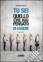 Tu sei quello che hai pensato di essere. E-book. Formato EPUB ebook