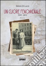 Un cuore fenomenale (1997-2012). E-book. Formato EPUB ebook