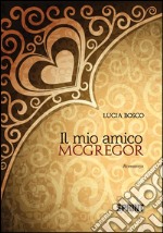 Il mio amico McGregor. E-book. Formato EPUB ebook