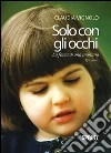 Solo con gli occhi. La forza di una mamma. E-book. Formato EPUB ebook di claudia Vignolo
