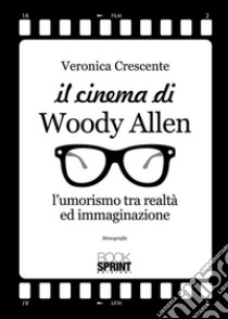 Il cinema di Woody Allen. E-book. Formato EPUB ebook di Veronica Crescente