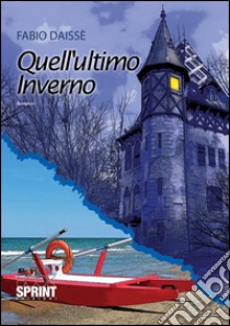 Quell'ultimo inverno. E-book. Formato EPUB ebook di Fabio Daissè