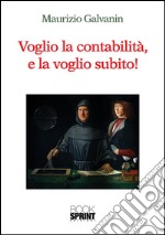 Voglio la contabilità e la voglio subito. E-book. Formato EPUB ebook