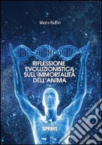 Riflessione evoluzionistica sull’immortalità dell’anima. E-book. Formato EPUB ebook