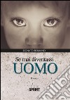 Se mai diventassi uomo. E-book. Formato EPUB ebook di Donato Romano