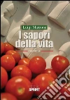 I sapori della vita. E-book. Formato PDF ebook di Luigi Marcone