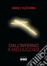 Dall inferno a Medjugorje. E-book. Formato PDF