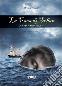 La casa di Seban e i suoi real-sogni. E-book. Formato EPUB ebook