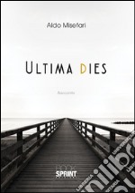 Ultima Dies. E-book. Formato EPUB ebook