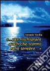 «…per rischiarare quelli che stanno nelle tenebre…». E-book. Formato EPUB ebook