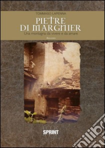 Pietre di Margnier. Una montagna da vivere e da amare. E-book. Formato PDF ebook di Tommaso Lapenna