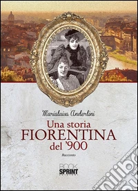 Una storia fiorentina del '900. E-book. Formato EPUB ebook
