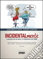 Incidentalmente a scuola me la cavo, in macchina non brillo. E-book. Formato PDF ebook