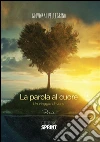 La parola al cuore. Un viaggio di versi. E-book. Formato EPUB ebook di Giovanni Pellegrino