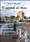 Il martedì di Anna. E-book. Formato EPUB ebook di Giovanni Mazzalupi