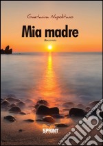 Mia madre. E-book. Formato EPUB ebook