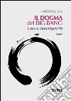 Il dogma del Big-bang. L'errore della singolarità. E-book. Formato EPUB ebook di Valter Dell&apos Oca