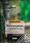 Bevevamo a Garganella. E-book. Formato EPUB ebook