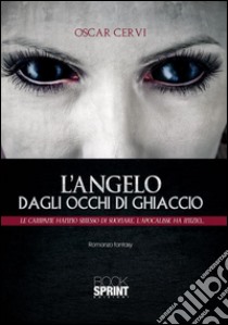 L'angelo degli occhi di ghiaccio. E-book. Formato EPUB ebook di Oscar Cervi