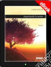 Aspettando la morte. E-book. Formato EPUB ebook di Carlo Cocchi