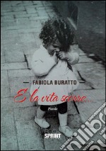 E la vita scorre. E-book. Formato EPUB ebook