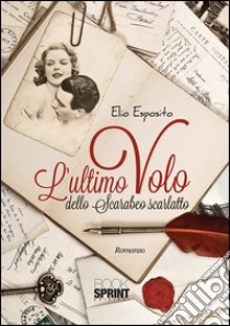 L’ultimo volo dello scarabeo scarlatto. E-book. Formato EPUB ebook di Elio Esposito