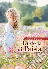 La storia di Taisia. E-book. Formato EPUB ebook di Giovanni Contursi