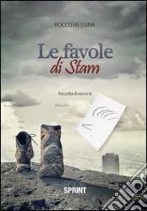 Le favole di Stam. E-book. Formato EPUB ebook di Rocco Messina