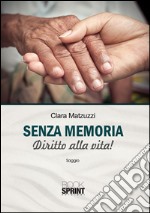 Senza memoria. Diritto alla vita!. E-book. Formato EPUB ebook