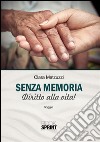 Senza memoria. Diritto alla vita!. E-book. Formato EPUB ebook di Clara Matzuzzi