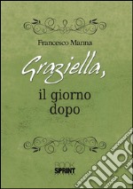 Graziella, il giorno dopo. E-book. Formato EPUB ebook