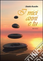 I miei anni e tu. E-book. Formato EPUB