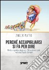 Perchè accapigliarsi si fa per dire. E-book. Formato EPUB ebook