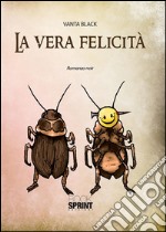 La vera felicità. E-book. Formato EPUB ebook