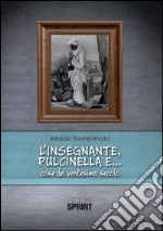 L'insegnante, Pulcinella e... cose del ventesimo secolo. E-book. Formato EPUB ebook