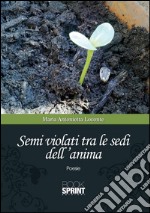 Semi violati tra le sedi dell'anima . E-book. Formato EPUB ebook