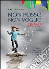 Non posso Non voglio Devo. E-book. Formato EPUB ebook